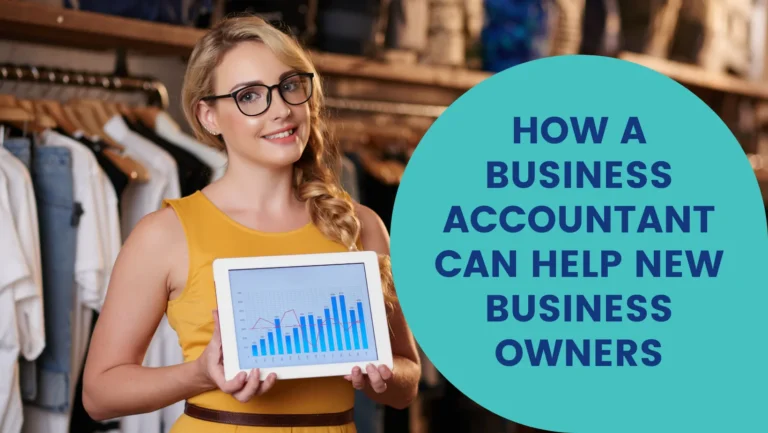 How a Business Accountant Provide Help for New Business Owners