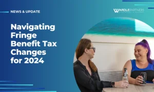 Navigating Fringe Benefit Tax Changes for 2024