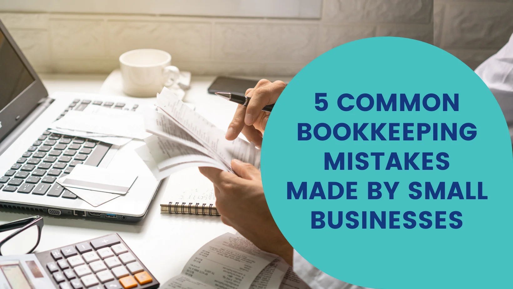 5 Common Bookkeeping Mistakes Made by Small Businesses