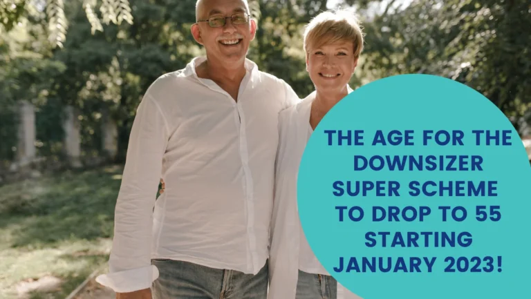 Downsizer Super Scheme Age Drops to 55 Starting January 2023