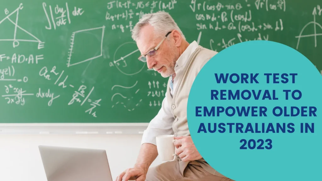 Work Test Removal Empowers Older Australians in 2023